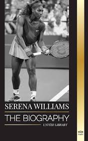 Biografía de Serena Williams: La Campeona Legendaria del Tenis